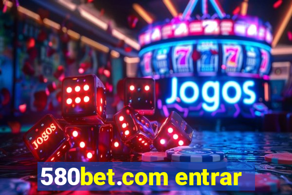 580bet.com entrar